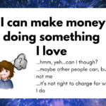 An affirmations poster that inspires one to make money by doing what they love, enhanced with EFT techniques.